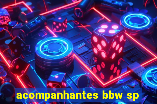 acompanhantes bbw sp